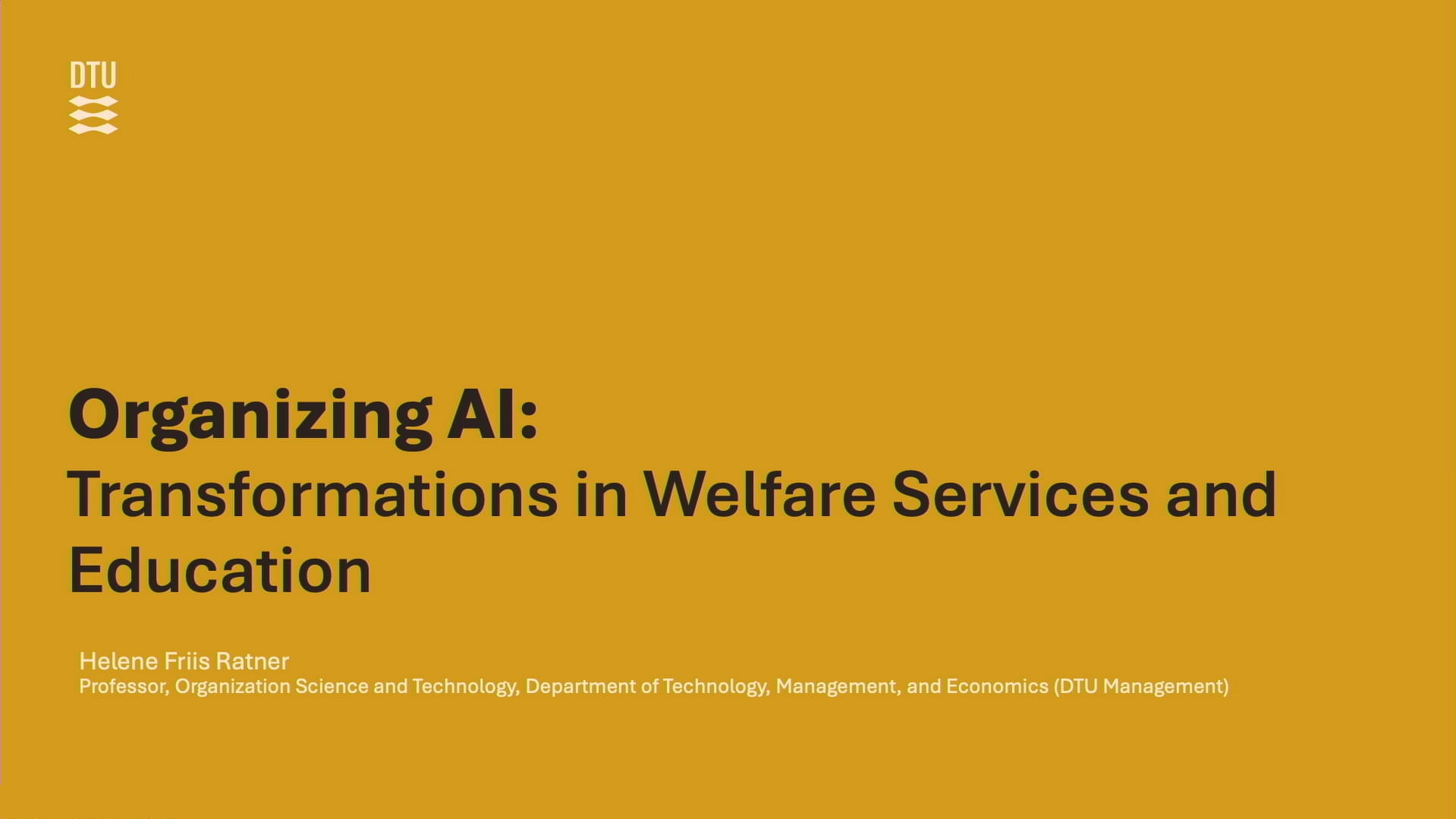 Organizing AI: Transformations in Welfare Services and Education - the titlecard of Helene Ratner's presentation.